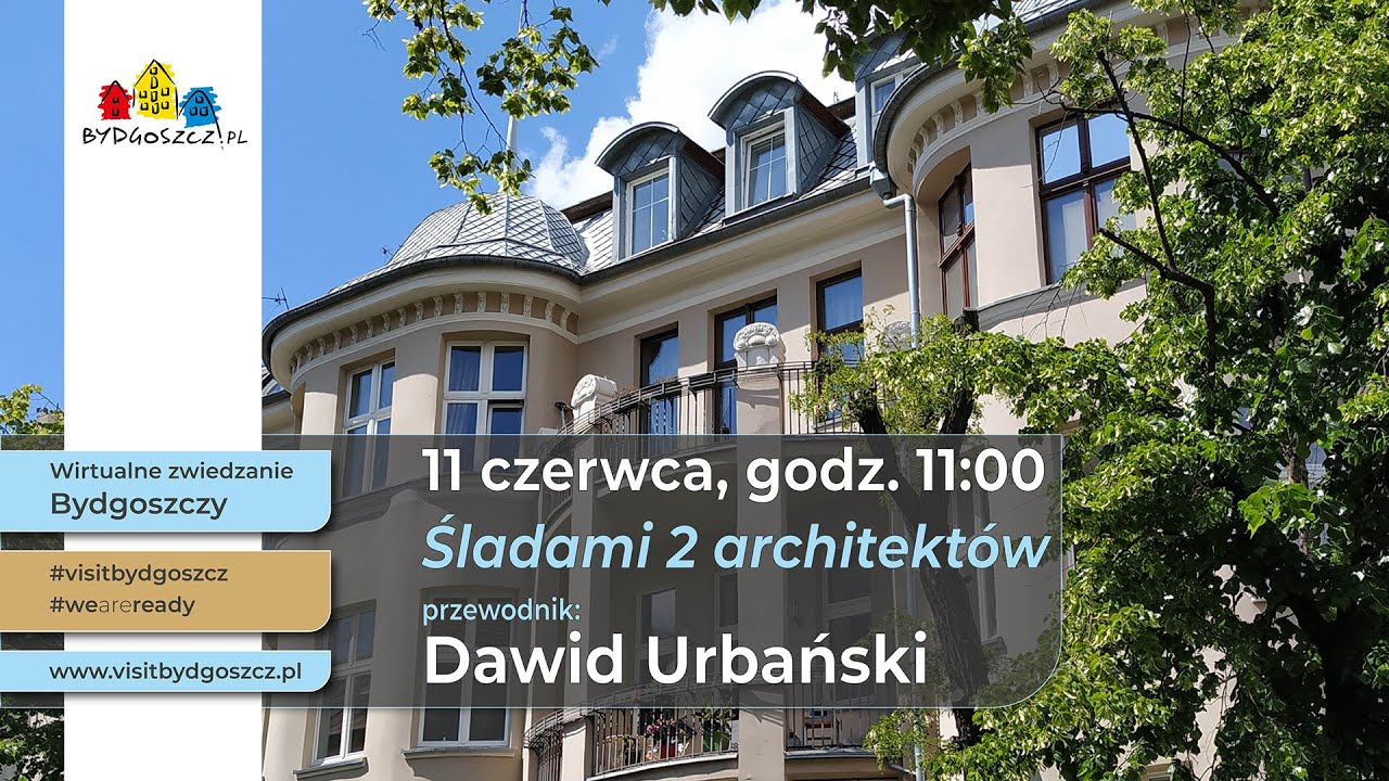 Wirtualne zwiedzanie Bydgoszczy - Śladami dwóch architektów