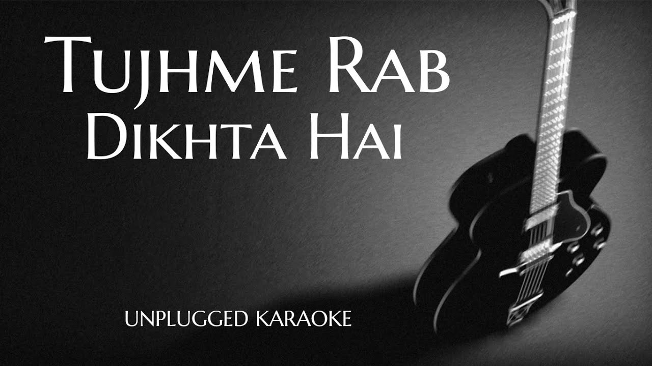 Tujhme Rab Dikhta Hai Unplugged Karaoke With Lyrics | DarkSun Productions