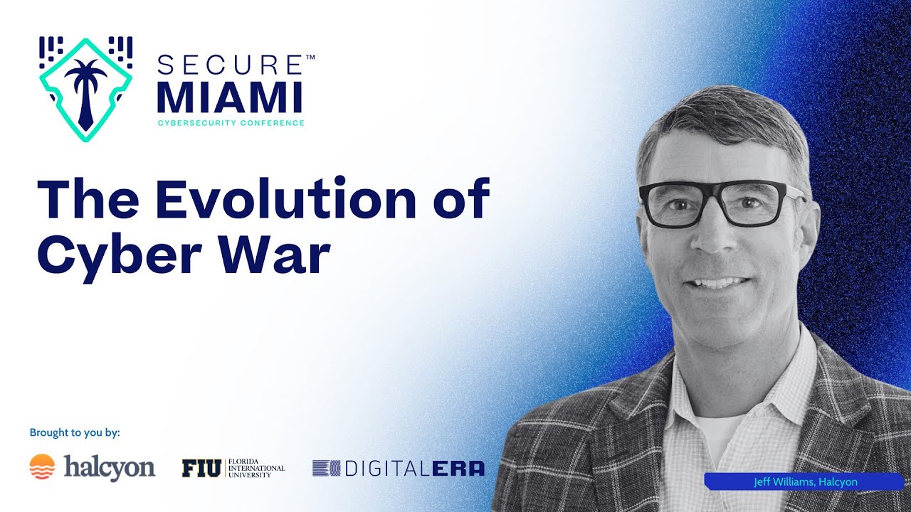 The Evolution of Cyber War | Jeff Williams, @halcyonsecurity | Secure Miami 2025