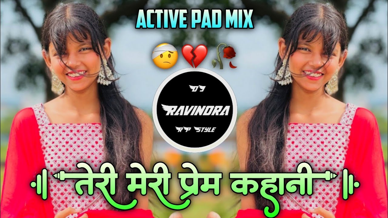 Teri Meri Prem Kahani🤕तेरी प्रेम कहानी हे मुश्किल💔Active Pad Mix DJ Ravindra RP Style 2026 Remix🥀