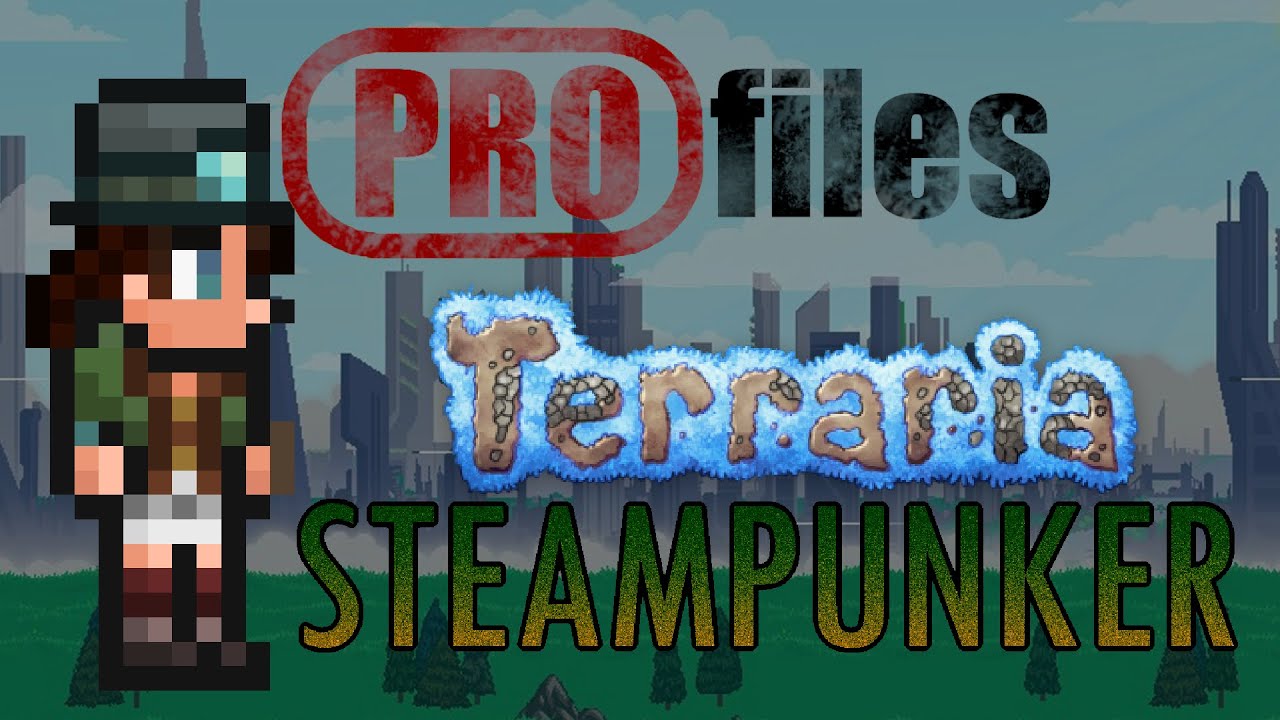 THE STEAMPUNKER (TERRARIA) || PROfiles