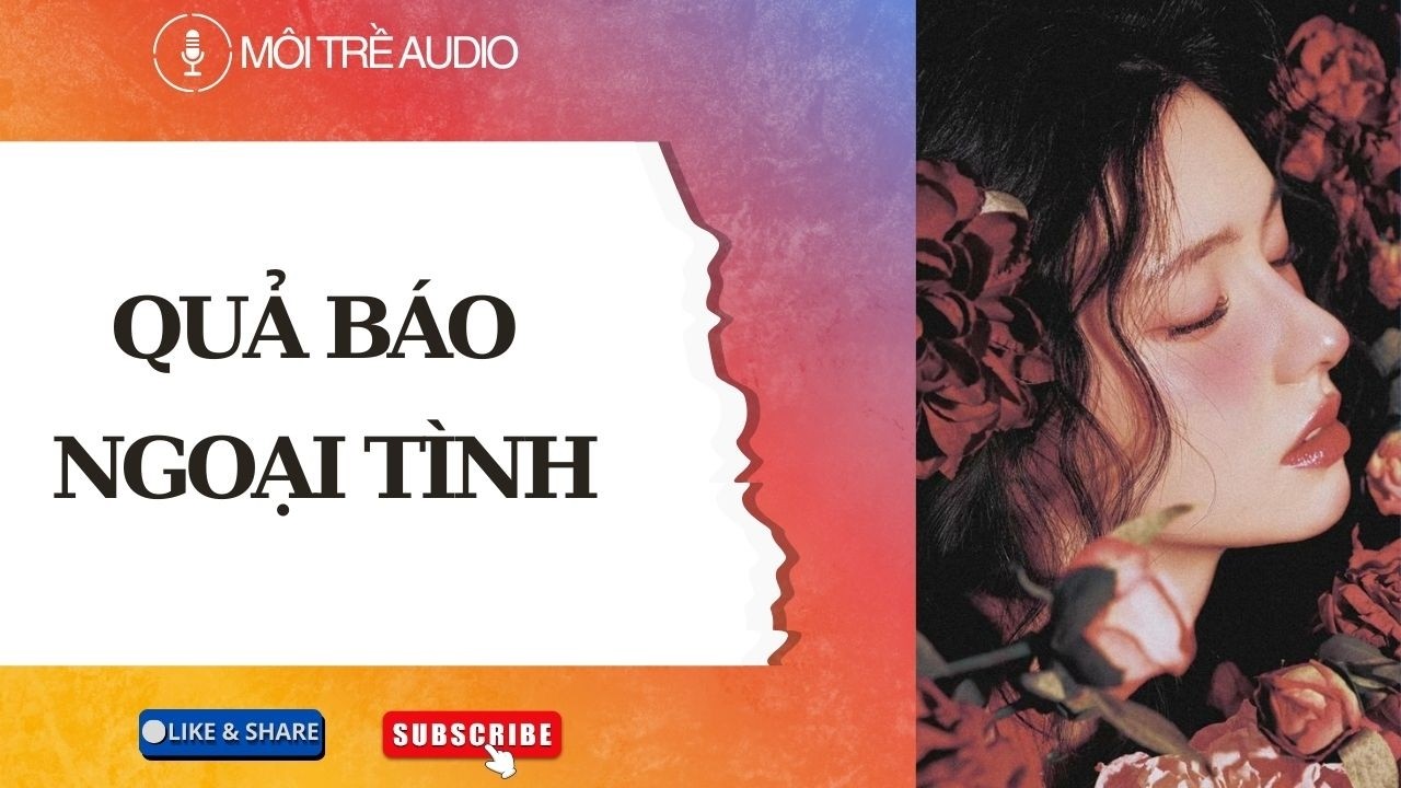TRUYỆN AUDIO| QUẢ BÁO NGOẠI TÌNH - MÔI TRỀ AUDIO