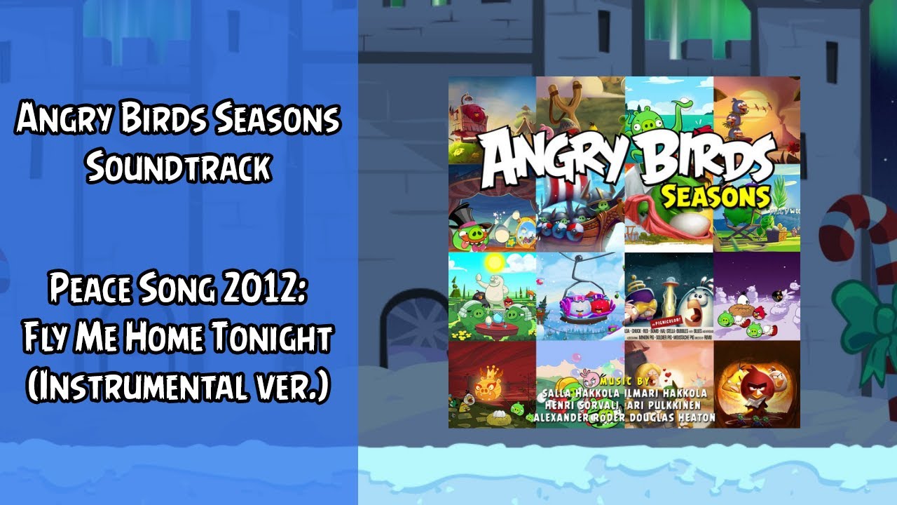 Peace Song 2012: Fly Me Home Tonight (Instrumental ver.) | Angry Birds Seasons | XMAS21 | ABSFT