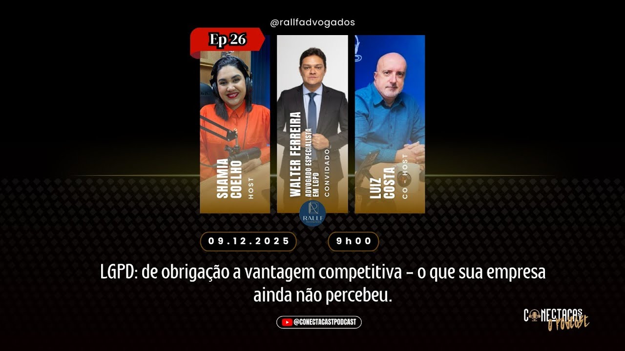 EP 26 | LGPD: de obrigação a vantagem competitiva – o que sua empresa ainda não percebeu