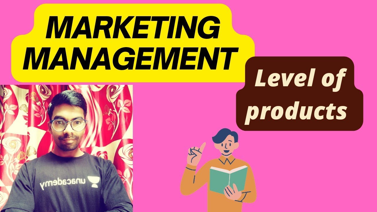 MARKETING MANAGEMENT ( LEVEL OF PRODUCTS)@MKCOMMERCECLASSES