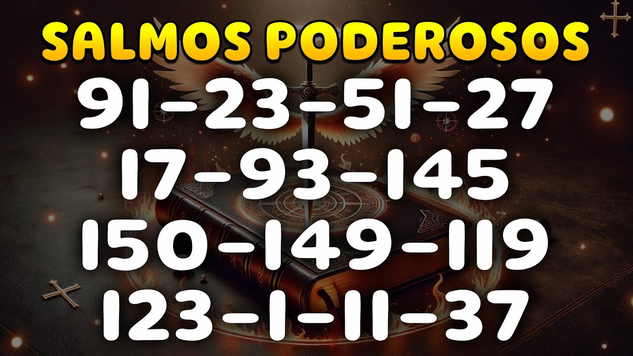 SALMO 91 Y SALMOS + PODEROSOS 23, 51, 27, 17, 93, 145,150,149,119,123,1, 11, 37 I 10 HORAS