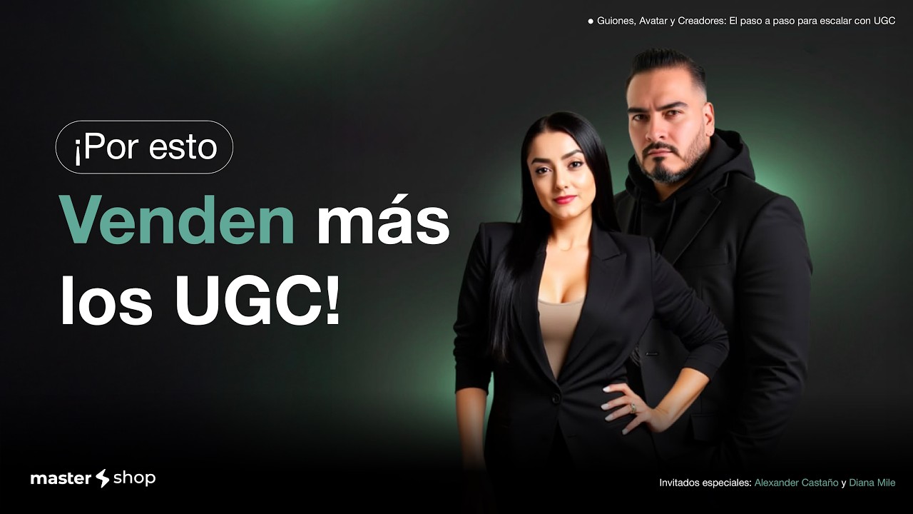 🛒 Guiones, Avatar y Creadores: El paso a paso para escalar con UGC | Alexander Castaño y Diana Mile