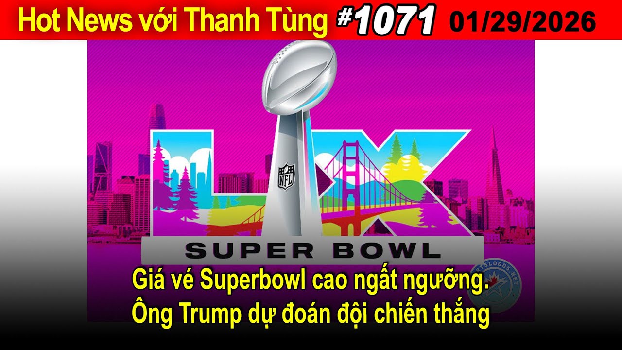 Hot News với Thanh Tùng_Show 1071_Jan 29 2026_Giá vé Superbowl cao ngất ngưỡng. Ông Trump dự đoán...