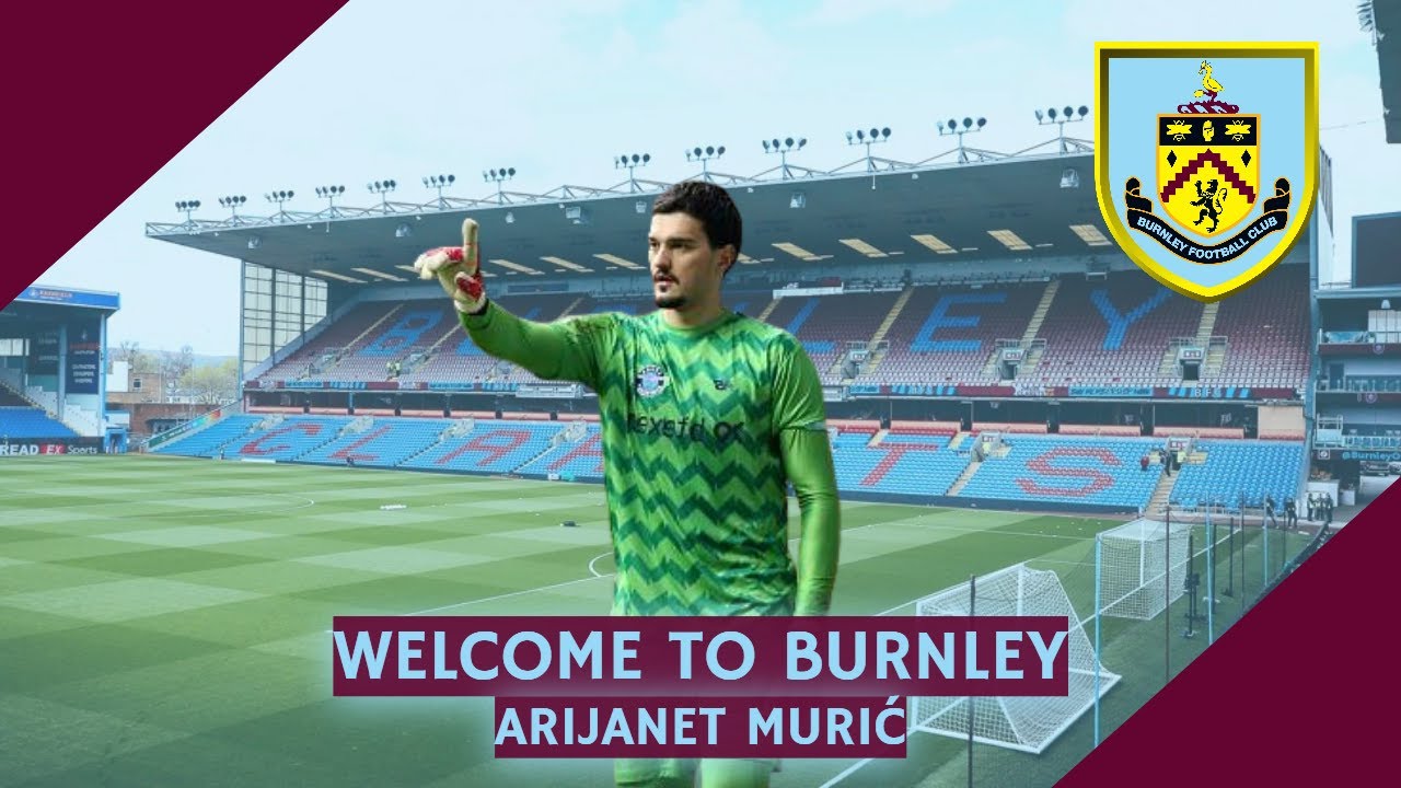 Arijanet Murić - 23yo - Welcome to Burnley