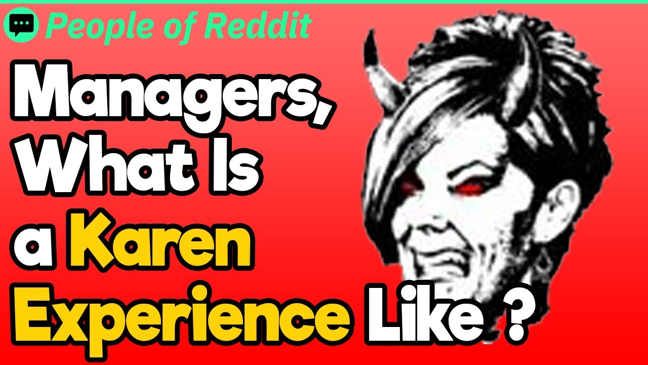 Managers, What Is a Karen Experience Like ? | People Stories #685