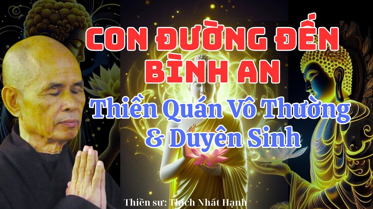 Bí Mật Vô Thường và Duyên Sinh: Hai Cánh Cửa Giải Thoát Khỏi Khổ Đau| Thiền Sư Thích Nhất Hạnh #18