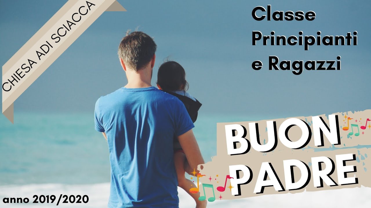 BUON PADRE- CLASSE PRINCIPIANTI e RAGAZZI- SCUOLA DOMENICALE- CHIESA ADI SCIACCA