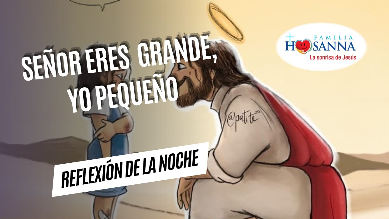 Se&ntilde;or eres Grande, yo peque&ntilde;o  #Reflexi&oacute;nDeNoche  Mi&eacute;rcoles 15 Abril 2026 #PadreJohn #FamiliaHosanna
