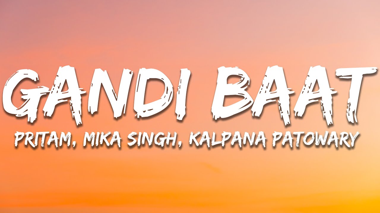 Gandi Baat - Pritam, Mika Singh, Kalpana Patowary (Lyrics) | 7clouds Hindi