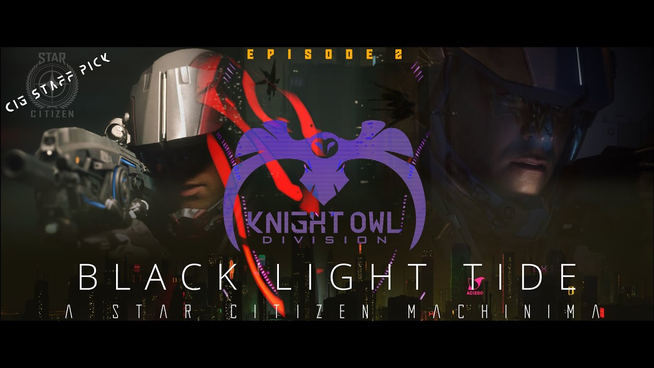 Knight Owl Division - Blacklight Tide | Star Citizen Machinima | Episode 2