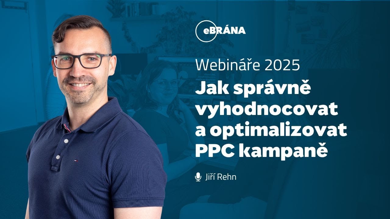 Jak vyhodnocovat a optimalizovat PPC kampaně | eBRÁNA Webinář