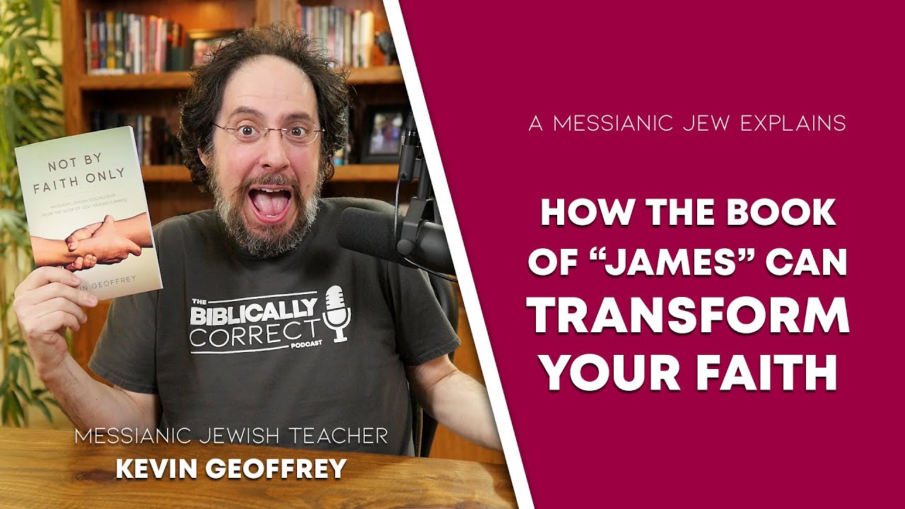 BCP #54 | How the Book of Ya'aqov (James) Can Transform Your Faith - A Messianic Jew Explains