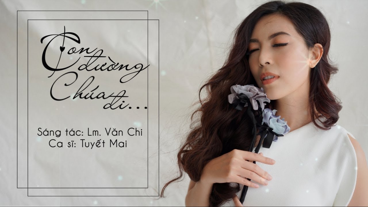 CON ĐƯỜNG CHÚA ĐÃ ĐI QUA (LYRICS) / LM VĂN CHI / TUYẾT MAI