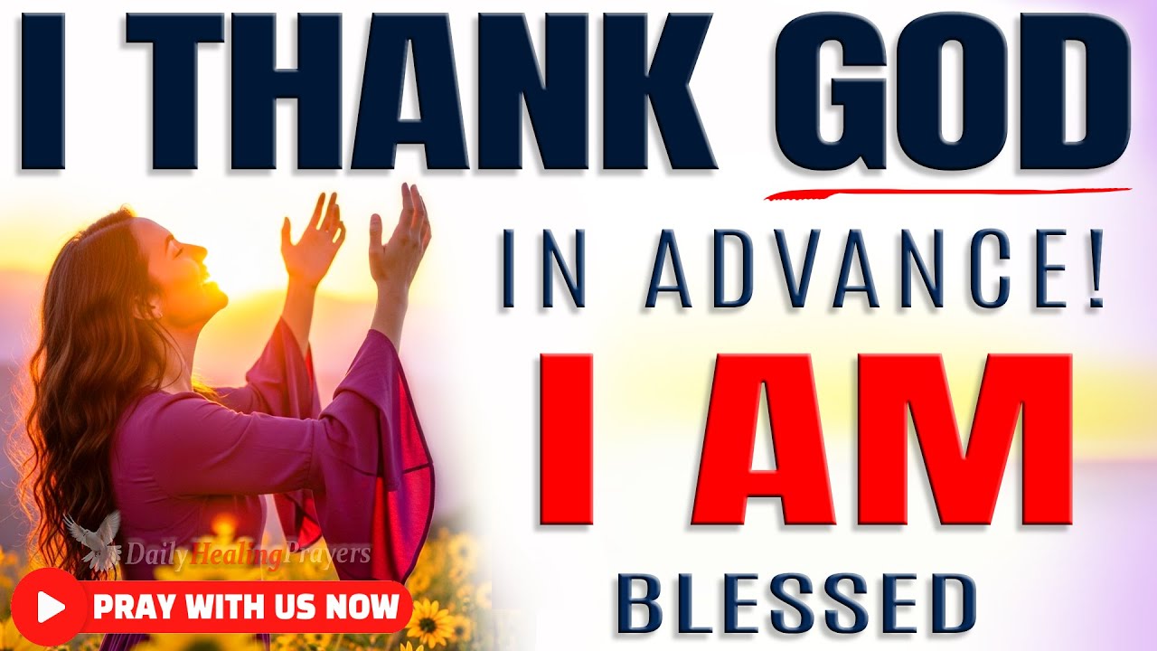 THANK GOD IN ADVANCE | Powerful Morning Prayer of Expectation & Breakthrough