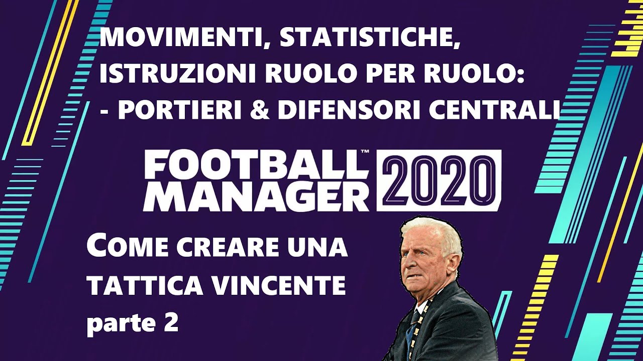 STATISTICHE & MOVIMENTI PER OGNI RUOLO: PORTIERI & DIFENSORI CENTRALI | Football Manager 2020 GUIDA
