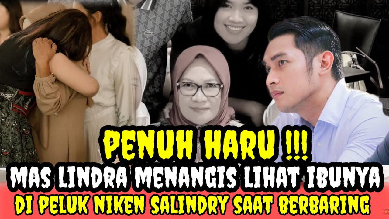 MAS LINDRA TAK KUAT MENAHAN TANGIS! NIKEN SALINDRY PELUK IBUNDA SAAT TERBARING — Momen Paling Haru!