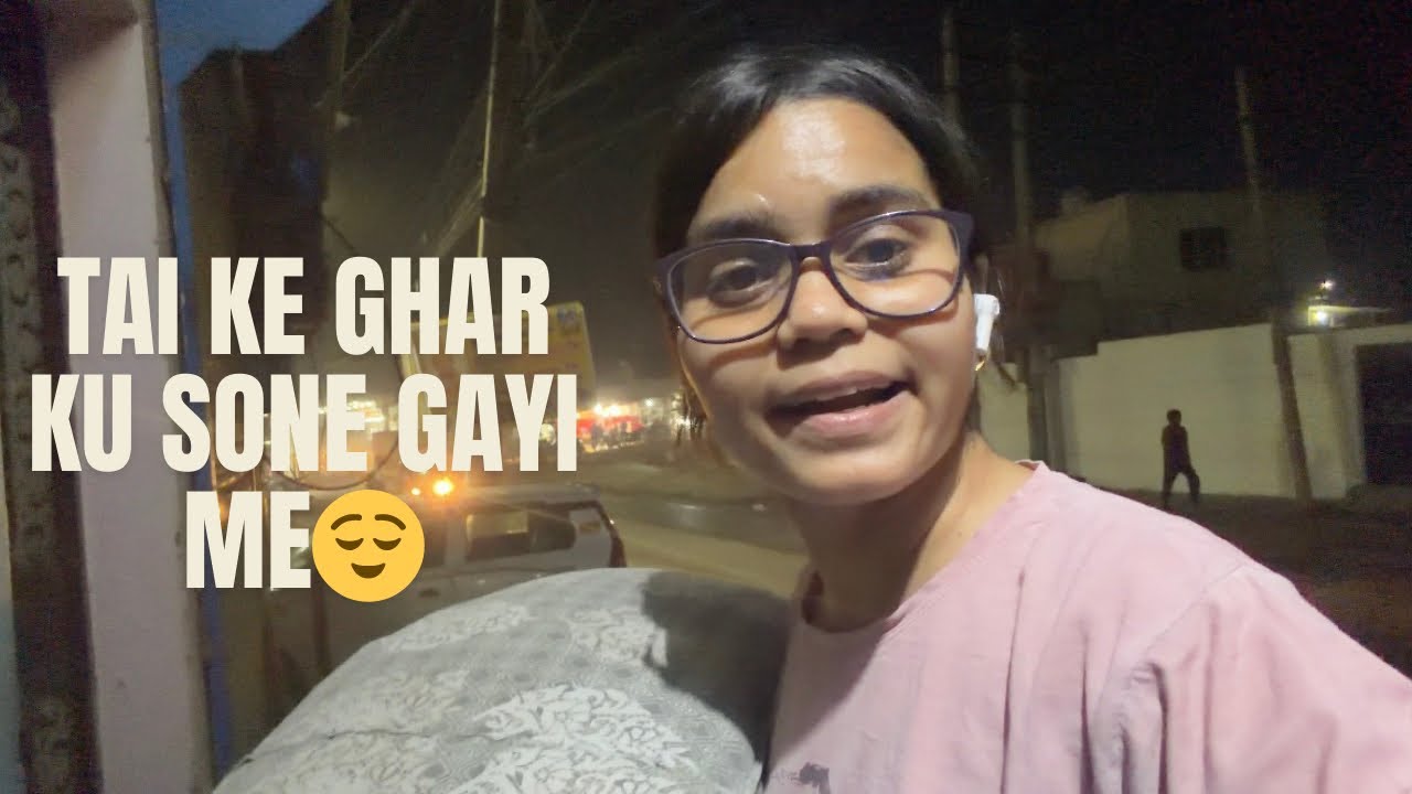 Tai ke ghar ku sone gayi me 😌|| bhaiya bhabhi kha gaye😇|| Hyy ks vlogs || Please subscribe 🙏🏻||
