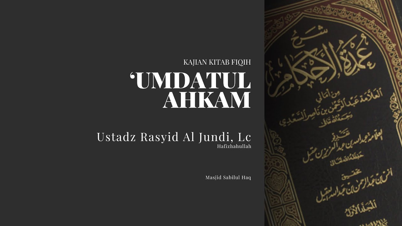 'Umdatul Ahkam - Ustadz Rasyid Al Jundi, Lc