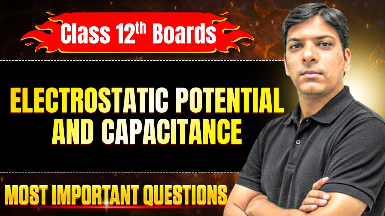 Class 12 Physics: Electrostatic Potential and Capacitance | Most Important Questions for 2026 Boards