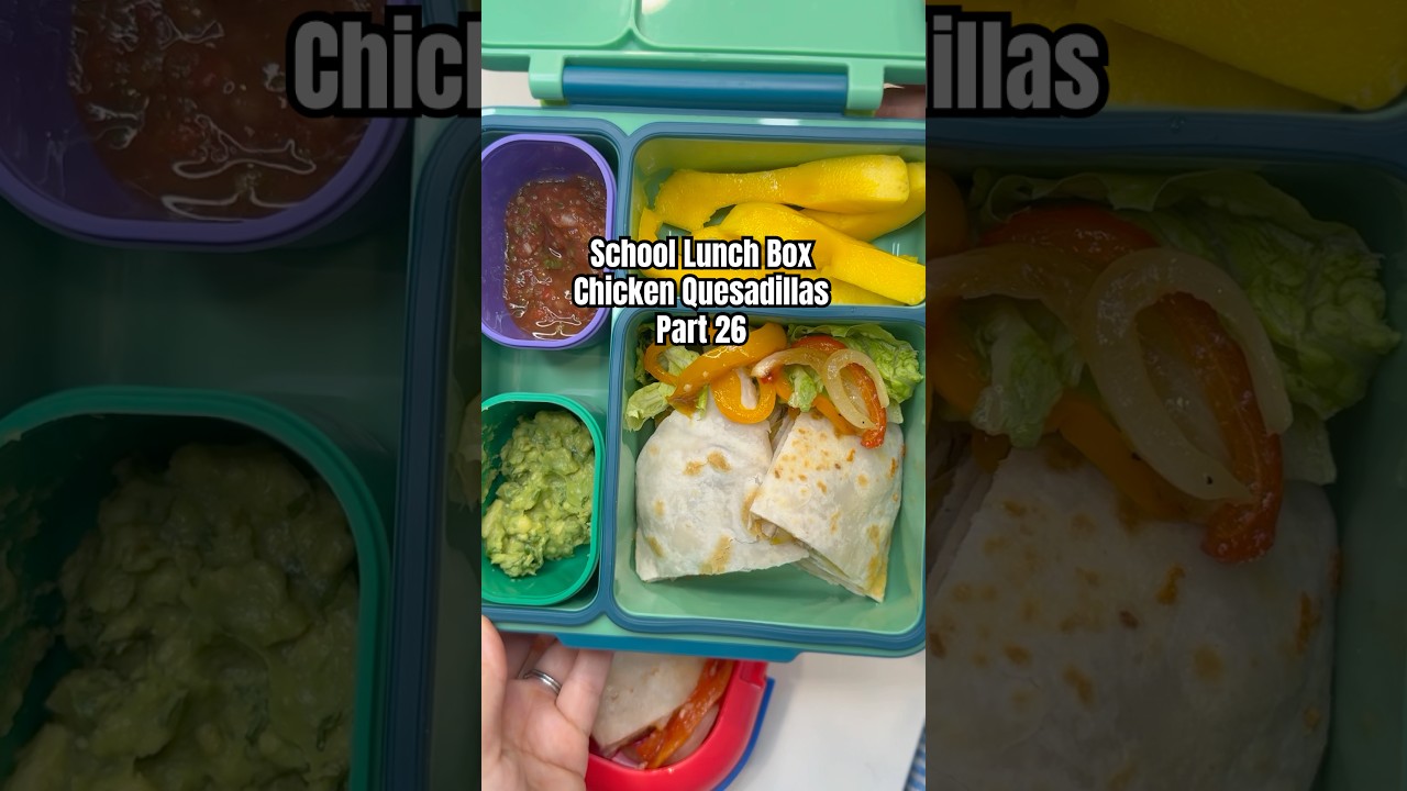 School Lunch Box Part 26: Chicken Quesadillas 