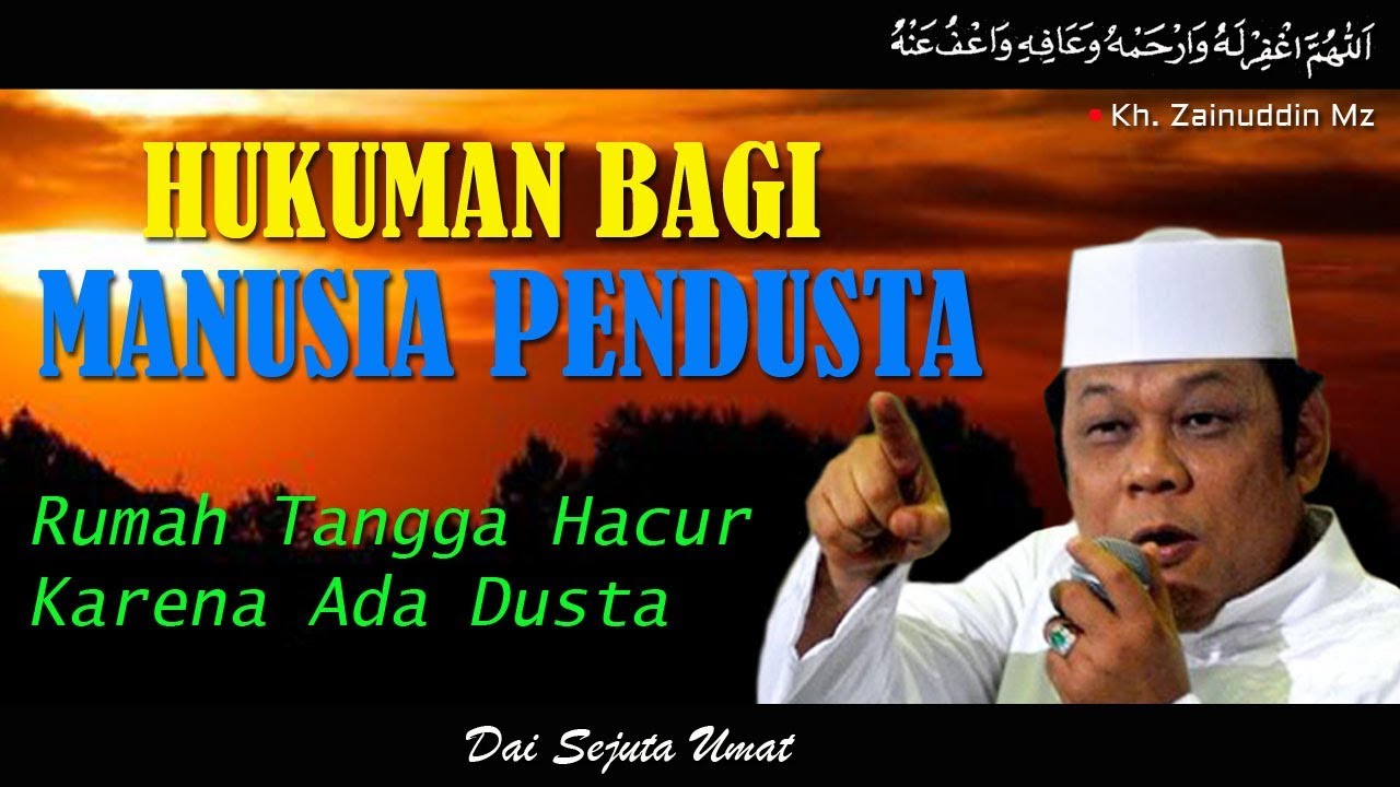 Hukuman Bagi Manusia Pendusta - Ceramah KH Zainuddin MZ