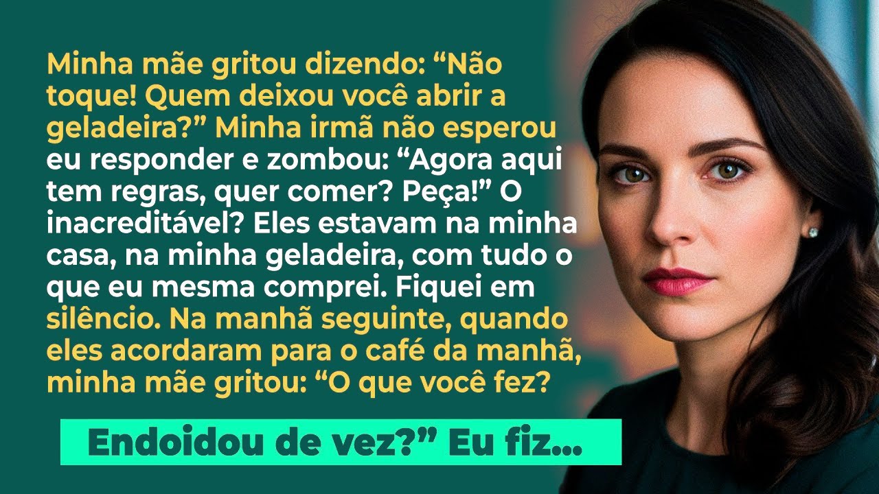 Minha mãe gritou; 'Quem deixou você abrir a geladeira¿ Tem que pedir!' Tudo dentro, eu que comprei