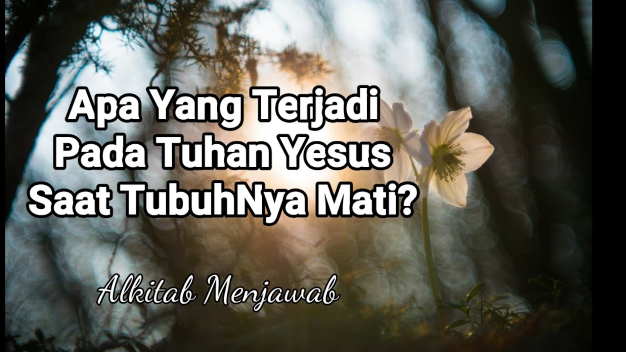 Apa yang dilakukan Tuhan Yesus saat tubuhNya mati? Alkitab Menjawab (@SuaraInjil)