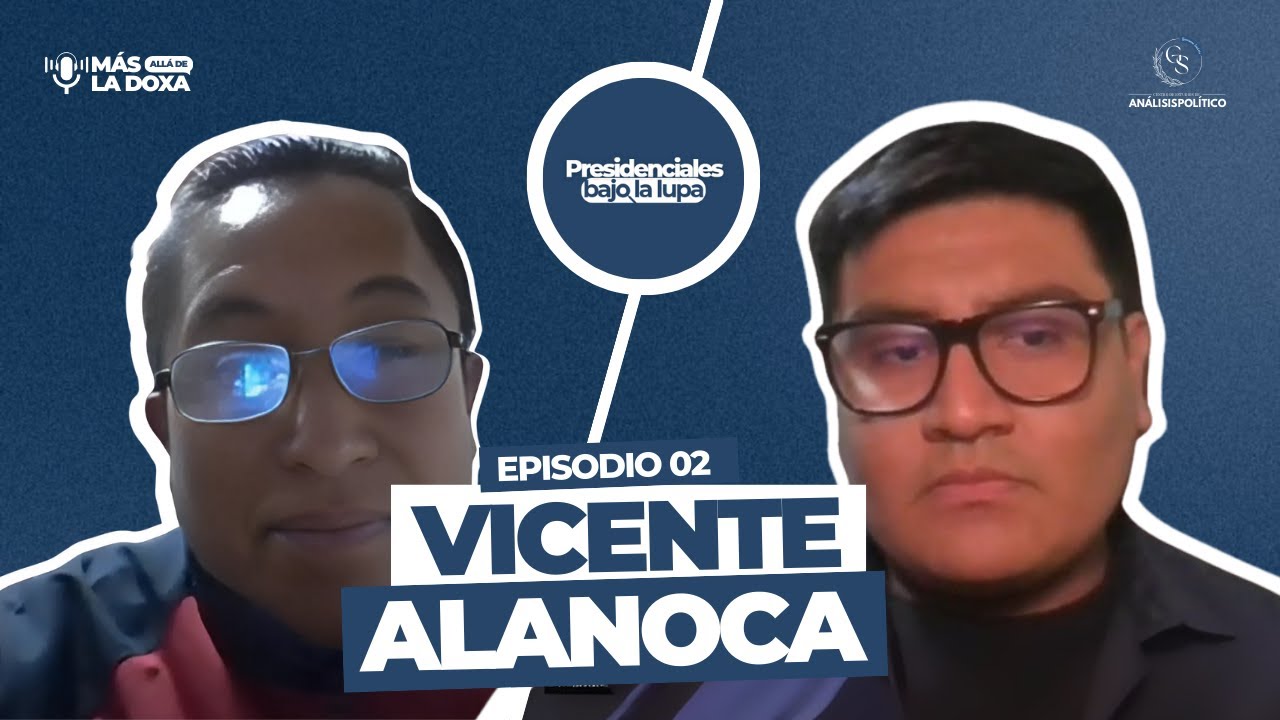 Presidenciales bajo la lupa | Ep. 2: Vicente Alanoca