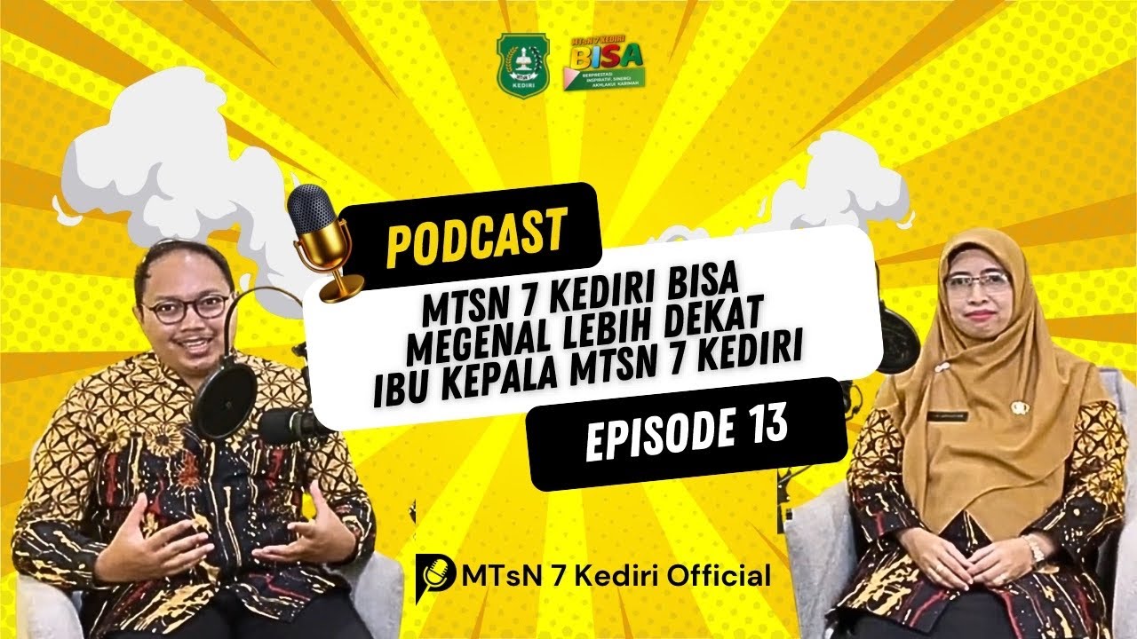 PODCAST MTsN 7 KEDIRI BISA!! EPISODE 13: MENGENAL IBU KEPALA MTsN 7 KEDIRI BARU