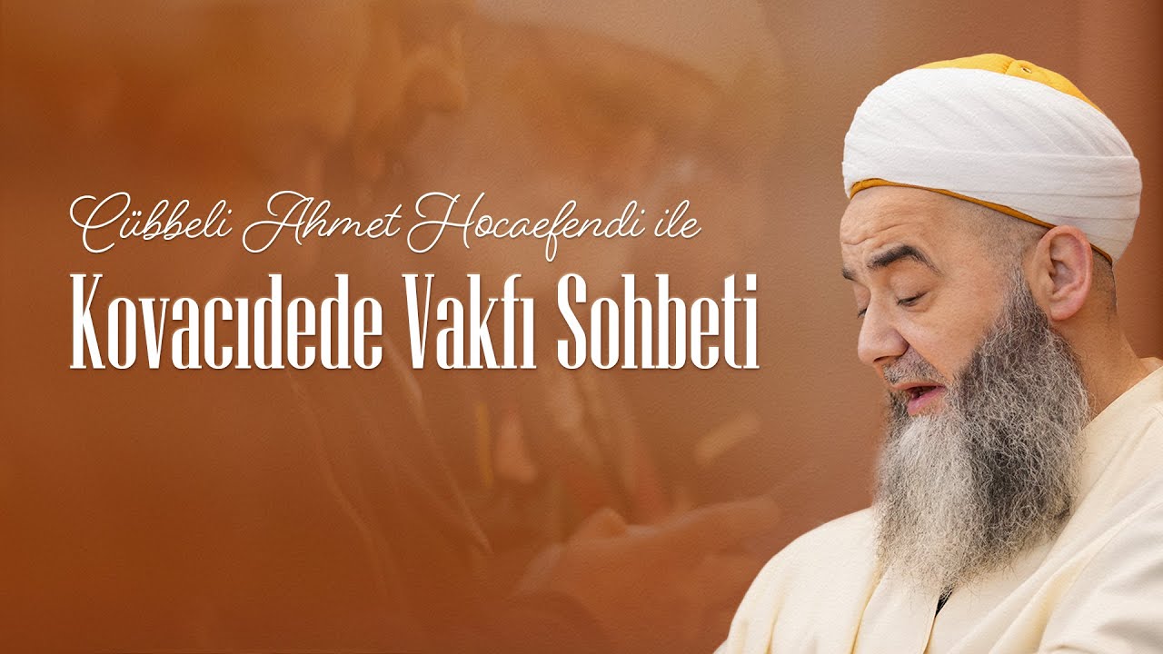 Kovacıdede Vakfı (Sohbet Özel) 2 Haziran 2025