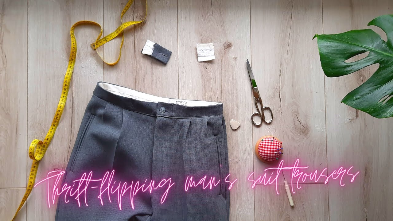 Altering man's suit trousers - THRIFT-FLIP #1