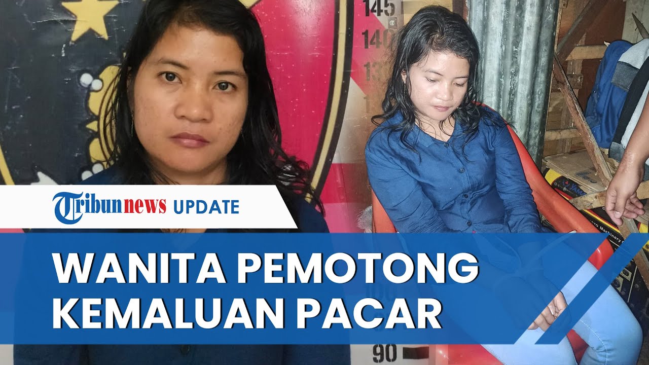 TAMPANG WANITA SADIS yang Tega Potong Kemaluan Selingkuhannya, Berawal dari Ajakan Bersetubuh