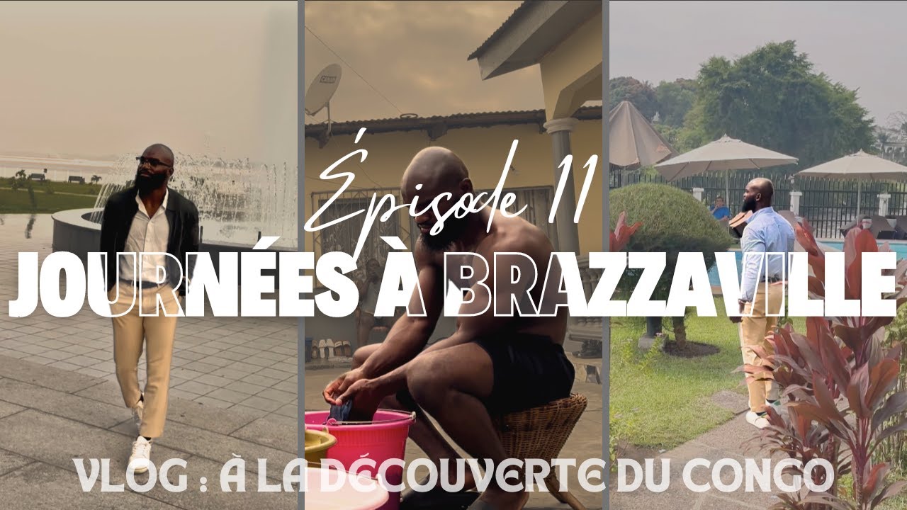 VLOG : À la découverte du Congo 🇨🇬 épisode 11 : Journées à Brazzaville (partie 2)