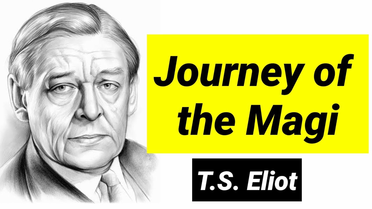 Journey of the Magi by T. S. Eliot in hindi summary and explanation