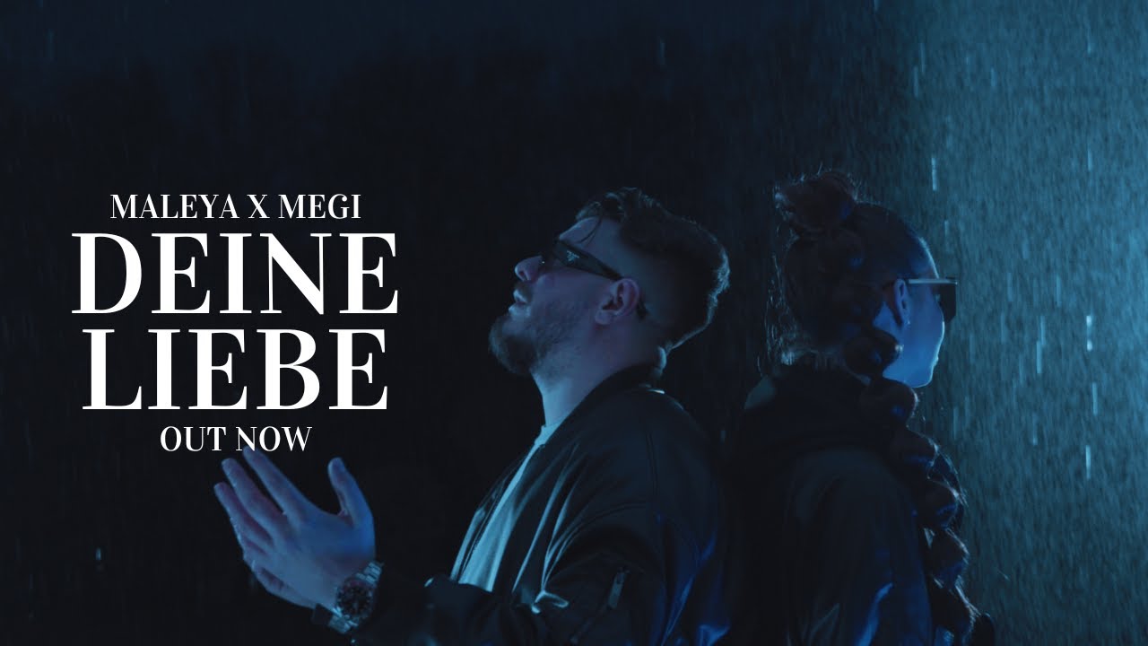 MALEYA X MEGI - DEINE LIEBE (OFFICIAL VIDEO)