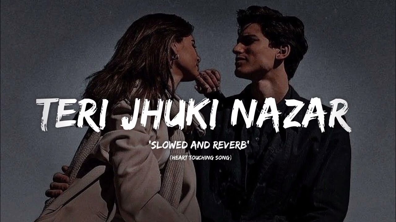 TERI JHUKI NAZAR🥹😭💔.Dj remix HD lofi Songs||| Indian Bollywood movies ♥️ songs||#arijit #indian