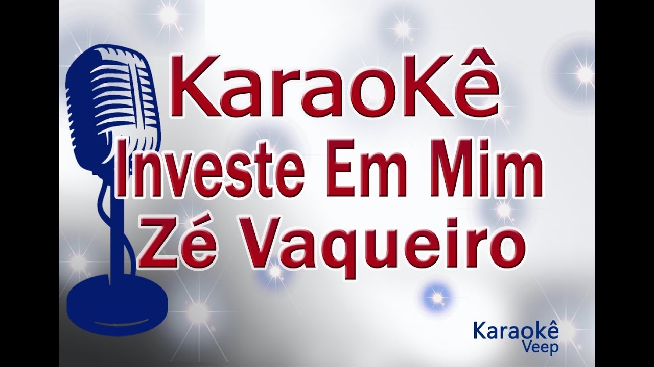 KARAOKÊ - INVESTE EM MIM (Zé Vaqueiro) Pisadinha