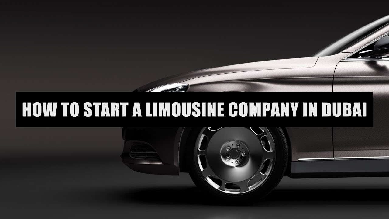 How to start a limousine company in Dubai