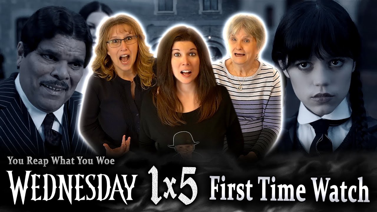 Wednesday 1x5 REACTION!! You Reap What You Woe