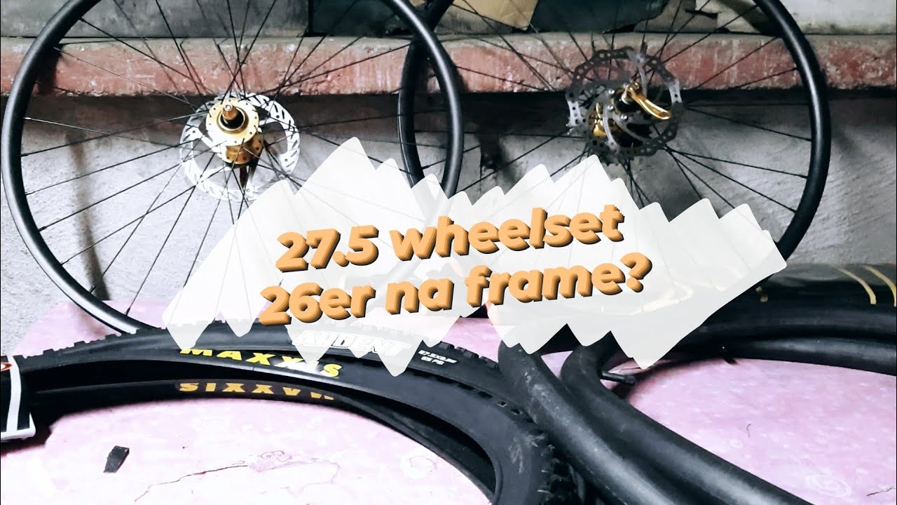 26er frame at 27.5 na Wheelset? kaya kaya?