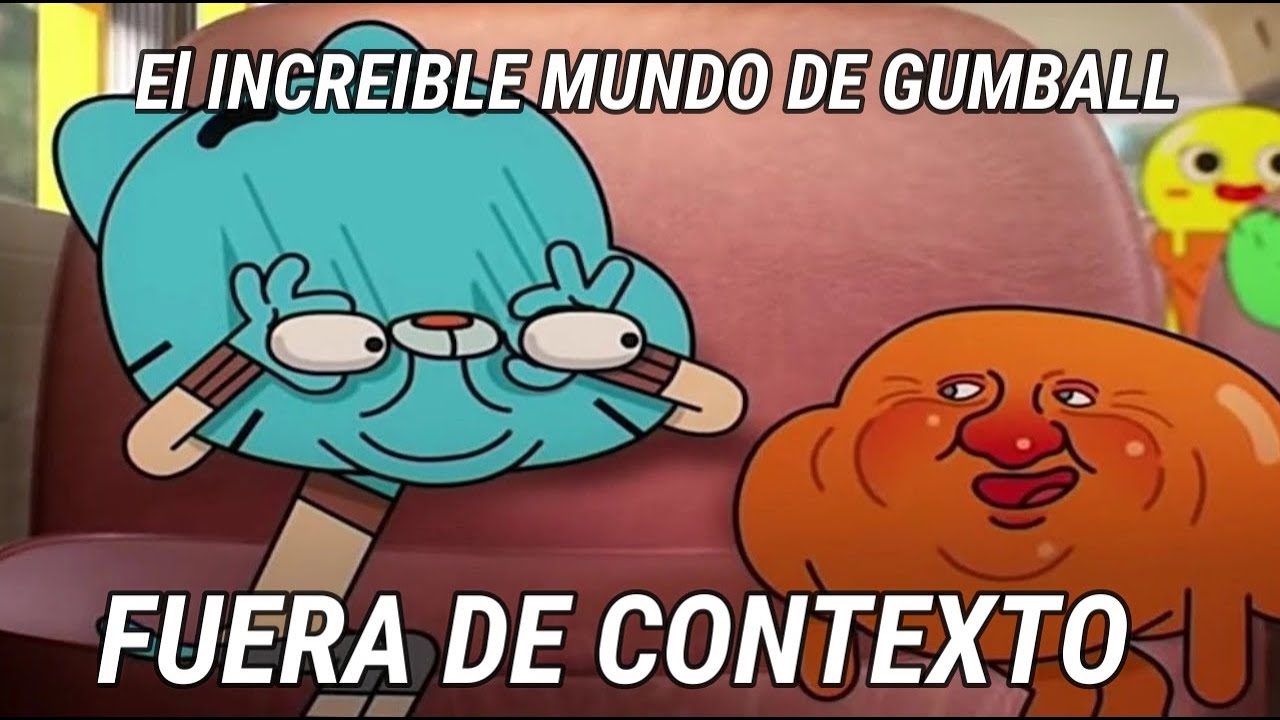 El Increíble Mundo de Gumball Fuera De Contexto