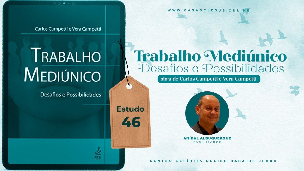 Capítulo 1 - O Diálogo com os Espíritos | Parte 2 | Estudo 46 | Trabalho Mediúnico
