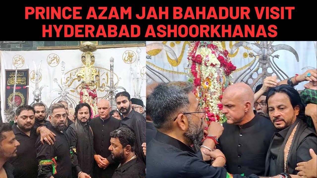 Prince Azam Jah Bahadur and Shia Civil Council visit Hyderabad Ashoorkhanas | Hyderabad Muharram