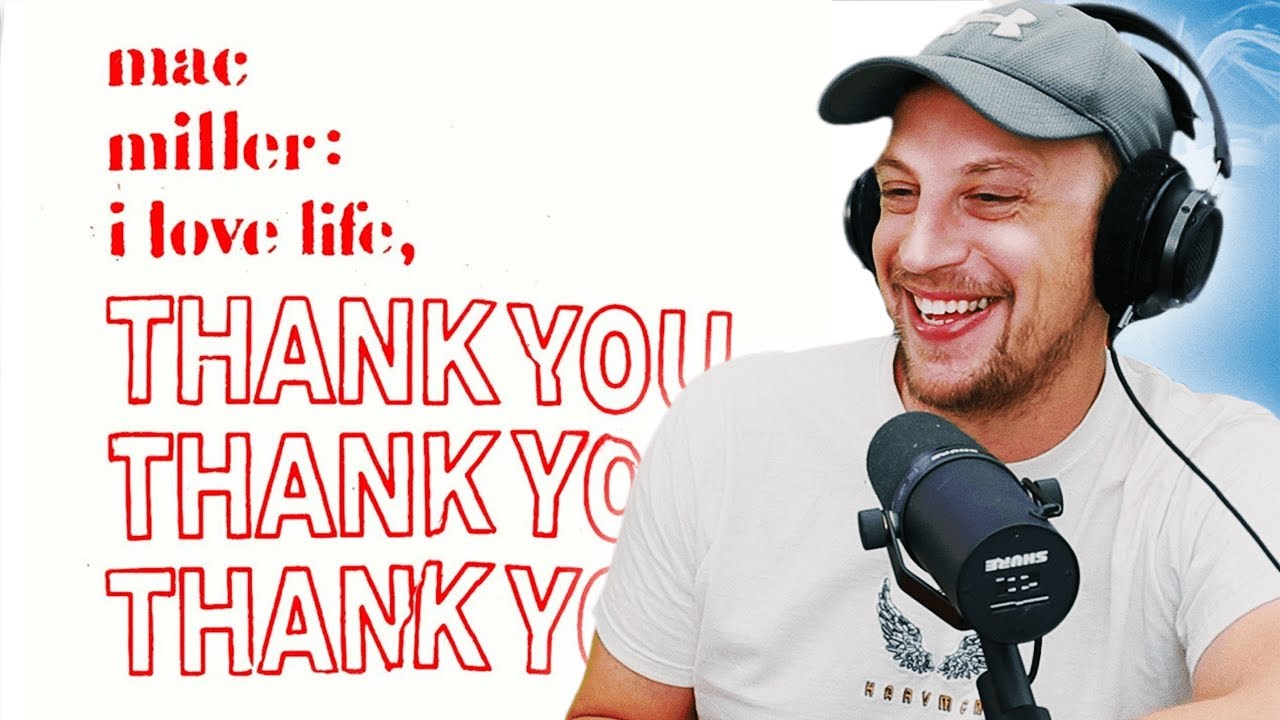 Mac Miller - I Love Life, Thank You FIRST EVER LISTEN