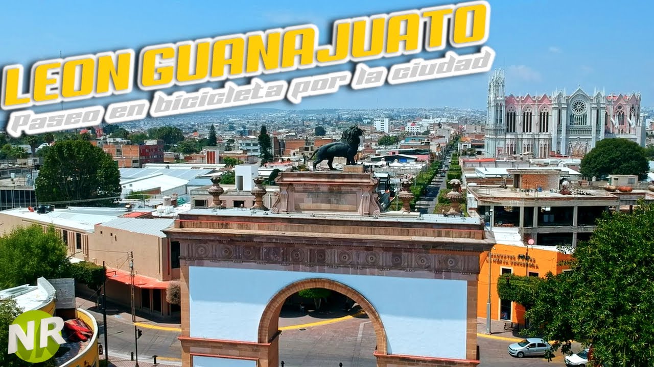 León Guanajuato Te Muestro Mi Ciudad Paseo En Bicicleta Por Leon Guanajuato Noecillo